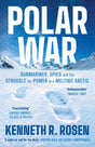 Polar War: Submarines, Spies and the Struggle for Power in a Melting Arctic: THE INSTANT SUNDAY TIMES BESTSELLER - Retail Maharaj