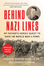 Behind Nazi Lines: My Father's Heroic Quest to Save 149 World War II POWs - Retail Maharaj