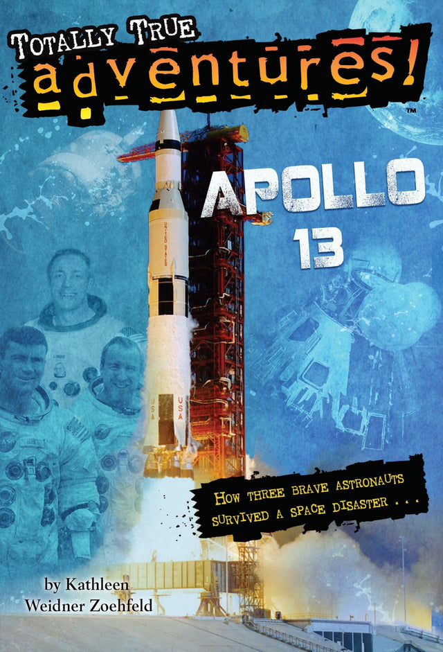 Apollo 13 (Totally True Adventures): How Three Brave Astronauts Survived A Space Disaster - Retail Maharaj