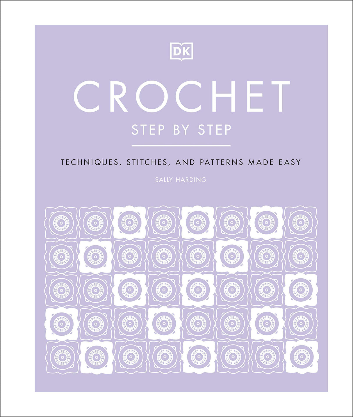 Crochet Step by Step: Techniques, Stitches, and Patterns Made Easy - Retail Maharaj
