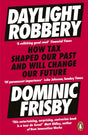 Daylight Robbery: How Tax Shaped Our Past and Will Change Our Future - Retail Maharaj