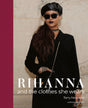 Rihanna: And the Clothes She Wears - Retail Maharaj