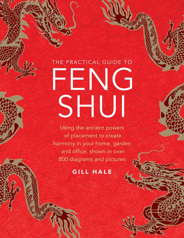 Feng Shui, The Practical Guide to: Using the ancient powers of placement to create harmony in your home, garden and office, shown in over 800 diagrams and pictures - Retail Maharaj