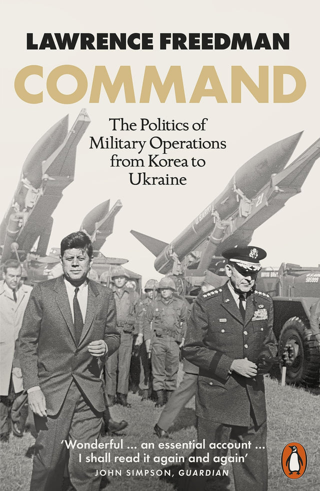 Command: The Politics of Military Operations from Korea to Ukraine - Retail Maharaj