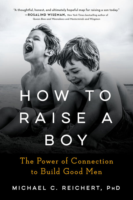 How To Raise A Boy: The Power of Connection to Build Good Men - Retail Maharaj