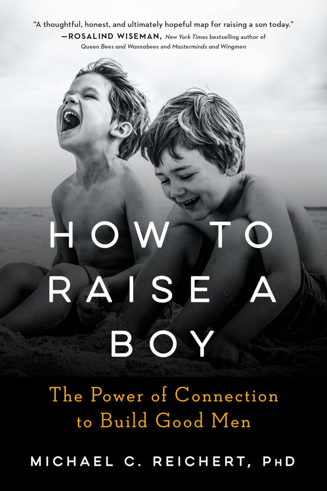 How To Raise A Boy: The Power of Connection to Build Good Men - Retail Maharaj