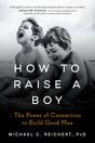 How To Raise A Boy: The Power of Connection to Build Good Men - Retail Maharaj