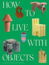 How to Live with Objects: A Guide to More Meaningful Interiors - Retail Maharaj