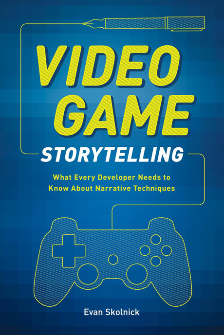 Video Game Storytelling: What Every Developer Needs to Know about Narrative Techniques - Retail Maharaj