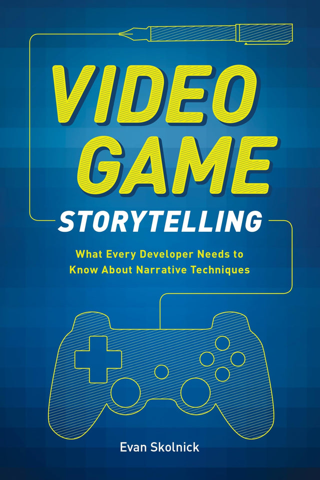Video Game Storytelling: What Every Developer Needs to Know about Narrative Techniques - Retail Maharaj