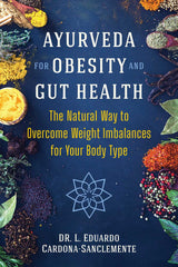 Ayurveda for Obesity and Gut Health: The Natural Way to Overcome Weight Imbalances for Your Body Type - Retail Maharaj
