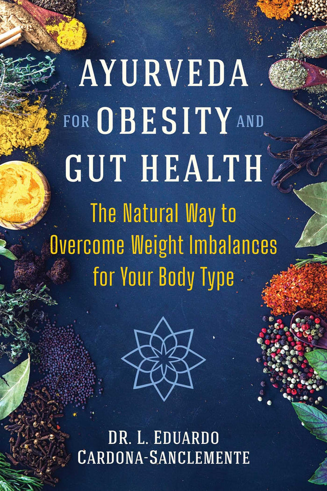 Ayurveda for Obesity and Gut Health: The Natural Way to Overcome Weight Imbalances for Your Body Type - Retail Maharaj