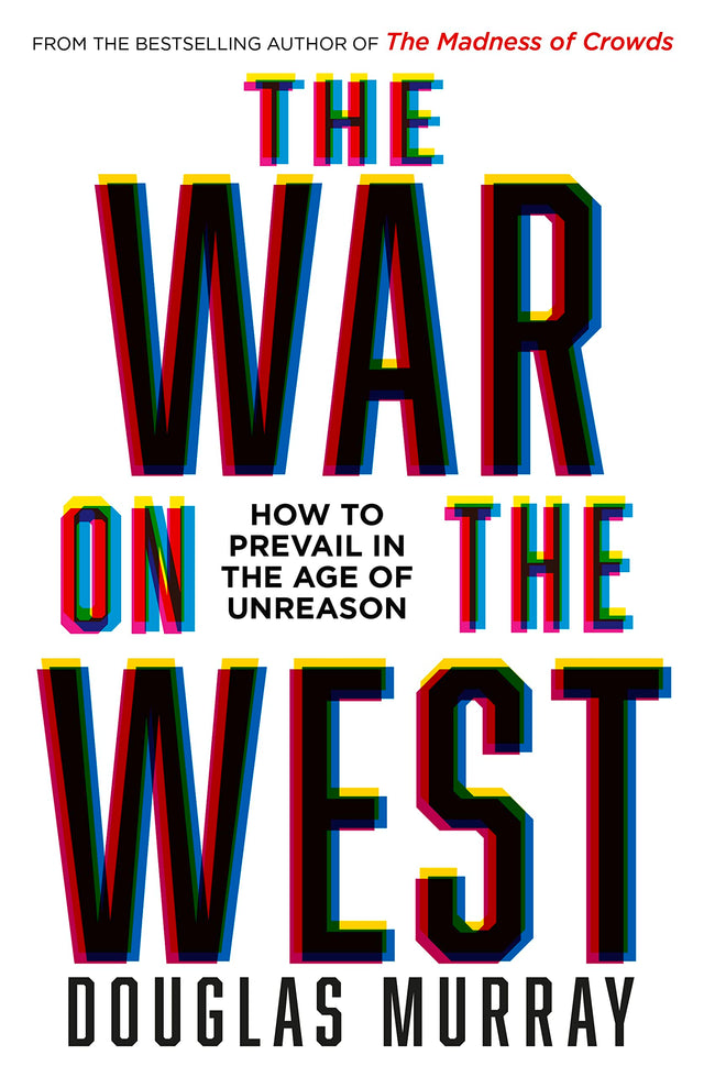 The War on the West: How to Prevail in the Age of Unreason - Retail Maharaj