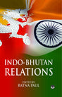 INDO-BHUTAN RELATIONS - Retail Maharaj