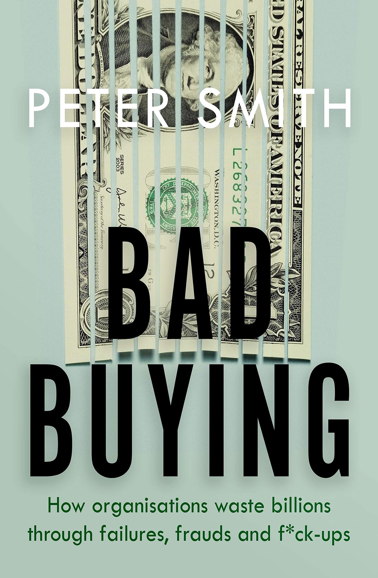 Bad Buying: How organisations waste billions through failures, frauds and f*ck-ups - Retail Maharaj
