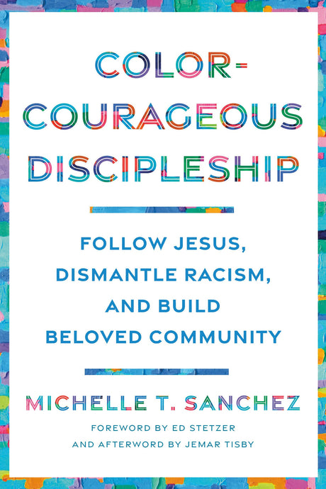 Color-Courageous Discipleship: Follow Jesus, Dismantle Racism, and Build Beloved Community - Retail Maharaj