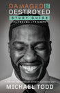 Damaged but Not Destroyed Study Guide: From Trauma to Triumph - Retail Maharaj