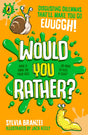 Would You Rather?: Disgusting dilemmas that’ll make you go, euughhh! - Retail Maharaj