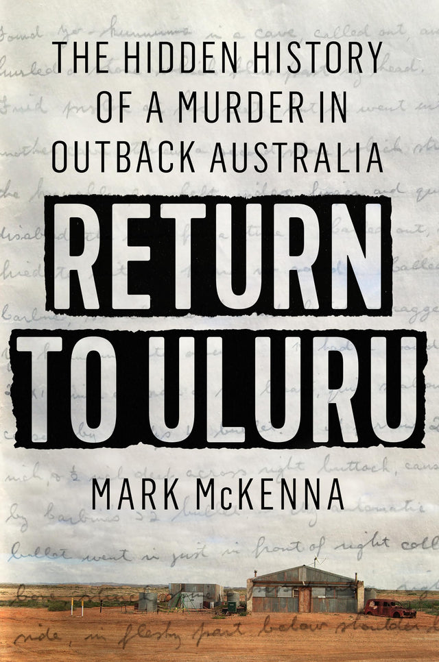 Return To Uluru: The Hidden History of a Murder in Outback Australia - Retail Maharaj