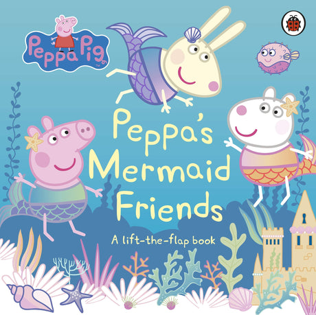 Peppa Pig: Peppa's Mermaid Friends: A Lift-the-Flap Book - Retail Maharaj