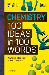 The Science Museum Chemistry 100 Ideas in 100 Words: A Whistle-Stop Tour of Chemistry’s Key Concepts - Retail Maharaj