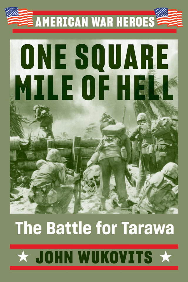 One Square Mile of Hell: The Battle for Tarawa (American War Heroes) - Retail Maharaj