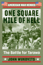 One Square Mile of Hell: The Battle for Tarawa (American War Heroes) - Retail Maharaj