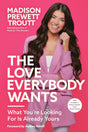 The Love Everybody Wants: What You're Looking for Is Already Yours - Retail Maharaj