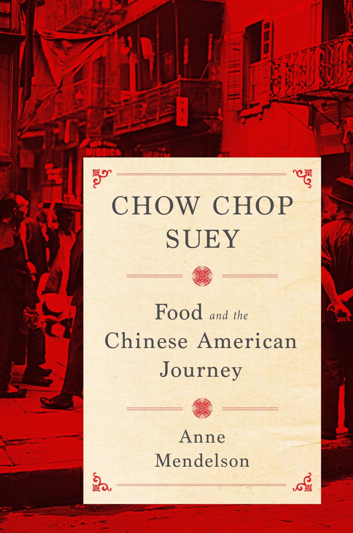 Chow Chop Suey: Food and the Chinese American Journey (Arts and Traditions of the Table: Perspectives on Culinary History) - Retail Maharaj