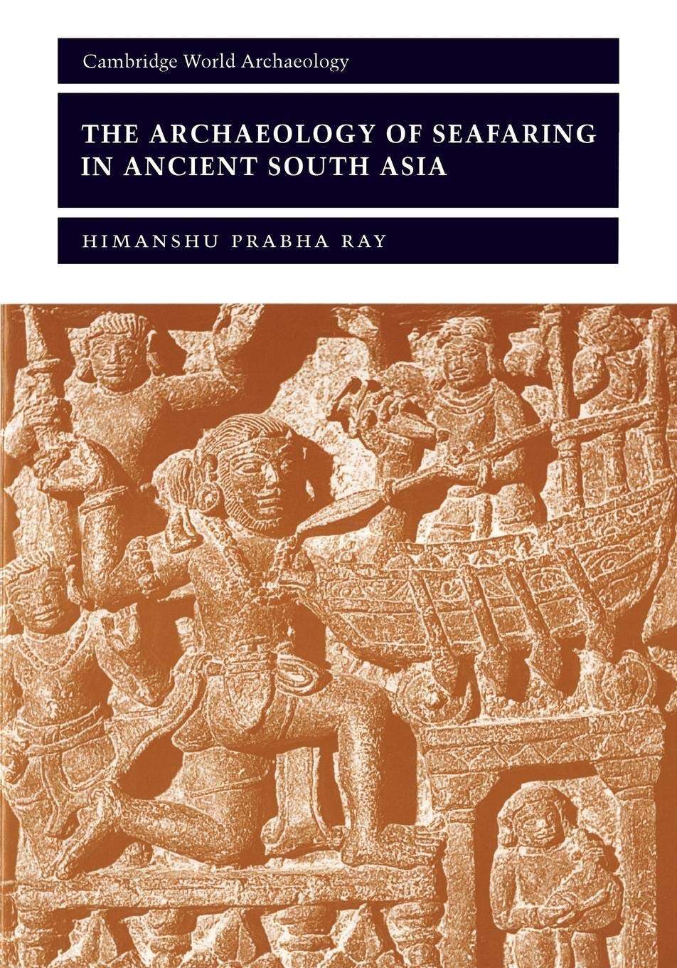 The Archaeology of Seafaring in Ancient South Asia (Cambridge World Archaeology) - Retail Maharaj