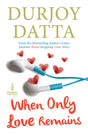 When Only Love Remains - Retail Maharaj