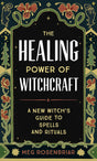 The Healing Power of Witchcraft: A New Witch's Guide to Spells and Rituals - Retail Maharaj