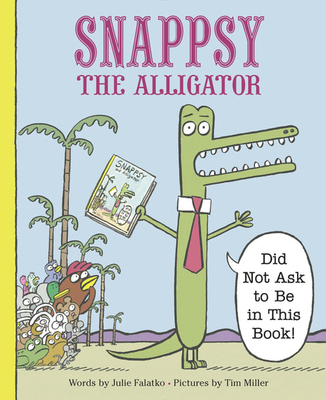 Snappsy the Alligator (Did Not Ask to Be in This Book) - Retail Maharaj