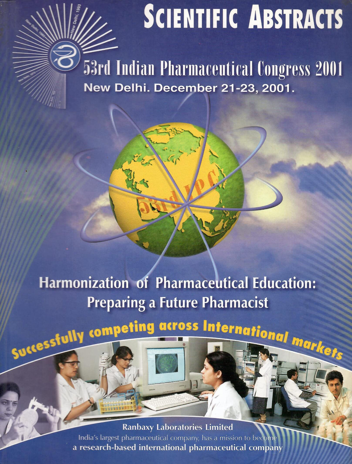 Scientific Abstracts - 53rd Indian Pharmaceutical Congress 2001 New Dlehi, December 21-23, 2001 - Harmonization of Pharmaceutical Education: Preparing a Future Pharmacist [Paperback] IARI Campus