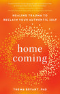 Homecoming: Healing Trauma to Reclaim Your Authentic Self - Retail Maharaj