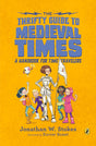 The Thrifty Guide to Medieval Times: A Handbook for Time Travelers (The Thrifty Guides) - Retail Maharaj