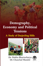 Demography, Economy and Political Tensions: A Study of Darjeeling Hills (1907-2007) [Hardcover] Dr. Dahlia Bhattacharya & Dr. Chanchal Mandal - Retail Maharaj