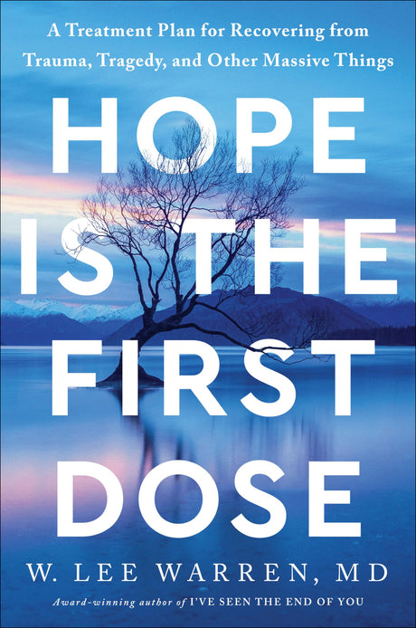 Hope Is the First Dose: A Treatment Plan for Recovering from Trauma, Tragedy, and Other Massive Things - Retail Maharaj