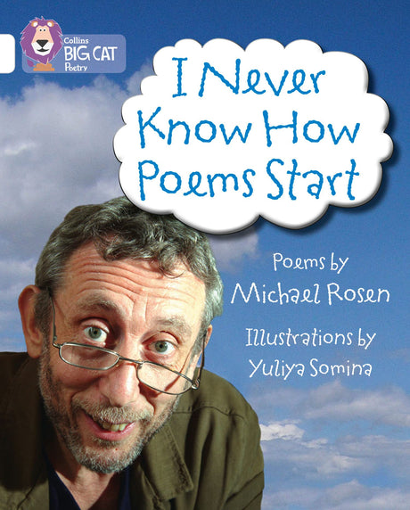 I Never Know How Poems Start: Band 10/White (Collins Big Cat) - Retail Maharaj