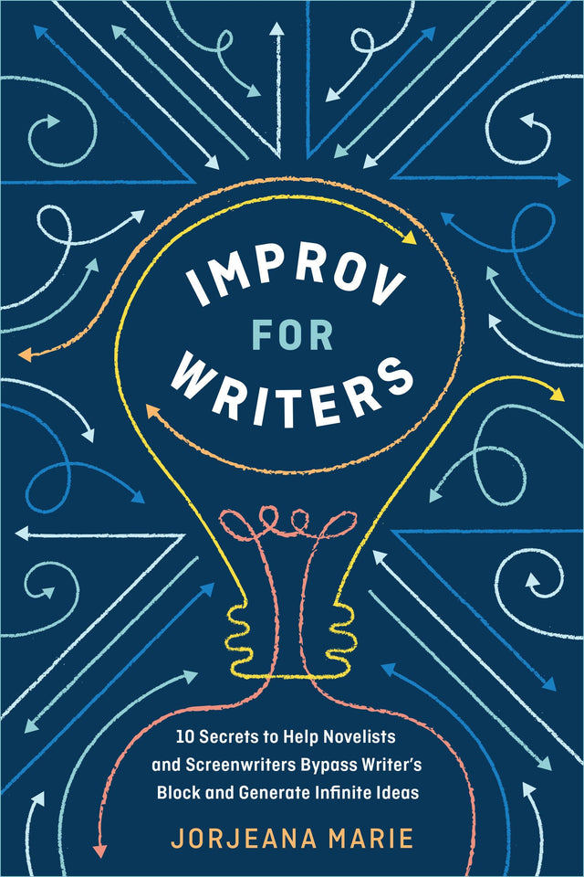 Improv for Writers: 10 Secrets to Help Novelists and Screenwriters Bypass Writer's Block and Generate Infinite Ideas - Retail Maharaj