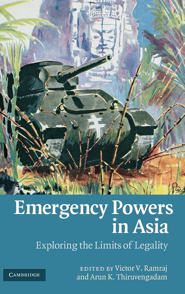 Emergency Powers in Asia: Exploring the Limits of Legality - Retail Maharaj