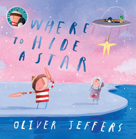 Where to Hide a Star: A new illustrated story about friendship, featuring the boy and the penguin, from highly regarded picture-book creator, Oliver Jeffers - Retail Maharaj