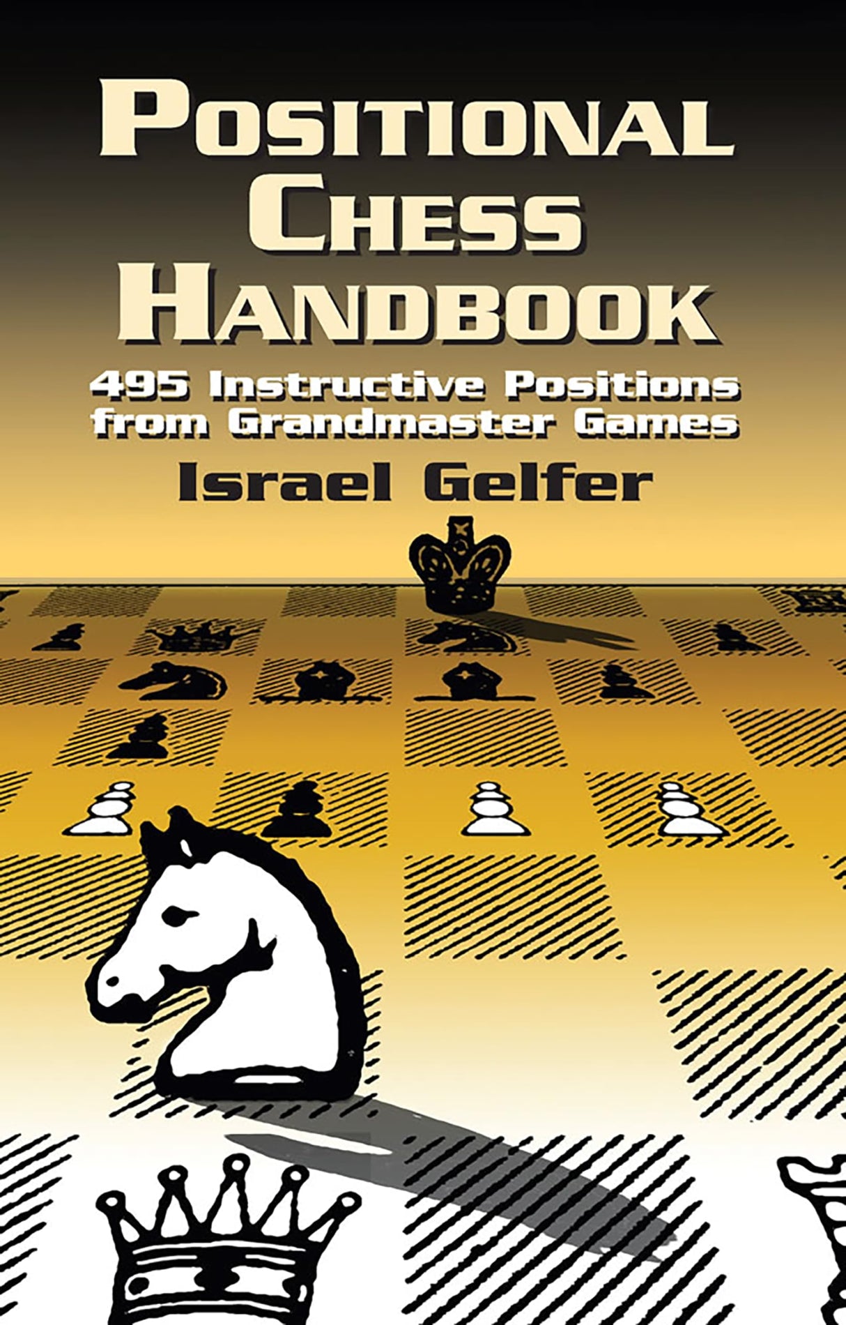Positional Chess Handbook: 495 Instructive Positions from Grandmaster Games (Dover Chess) - Retail Maharaj