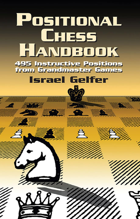 Positional Chess Handbook: 495 Instructive Positions from Grandmaster Games (Dover Chess) - Retail Maharaj