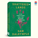 Shattered Lands : Five Partitions and the Making of Modern Asia - Retail Maharaj