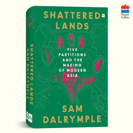 Shattered Lands : Five Partitions and the Making of Modern Asia - Retail Maharaj