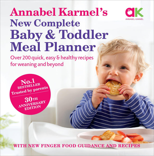 Annabel Karmel’s New Complete Baby & Toddler Meal Planner: No.1 Bestseller with new finger food guidance & recipes: 30th Anniversary Edition - Retail Maharaj
