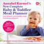 Annabel Karmel’s New Complete Baby & Toddler Meal Planner: No.1 Bestseller with new finger food guidance & recipes: 30th Anniversary Edition - Retail Maharaj