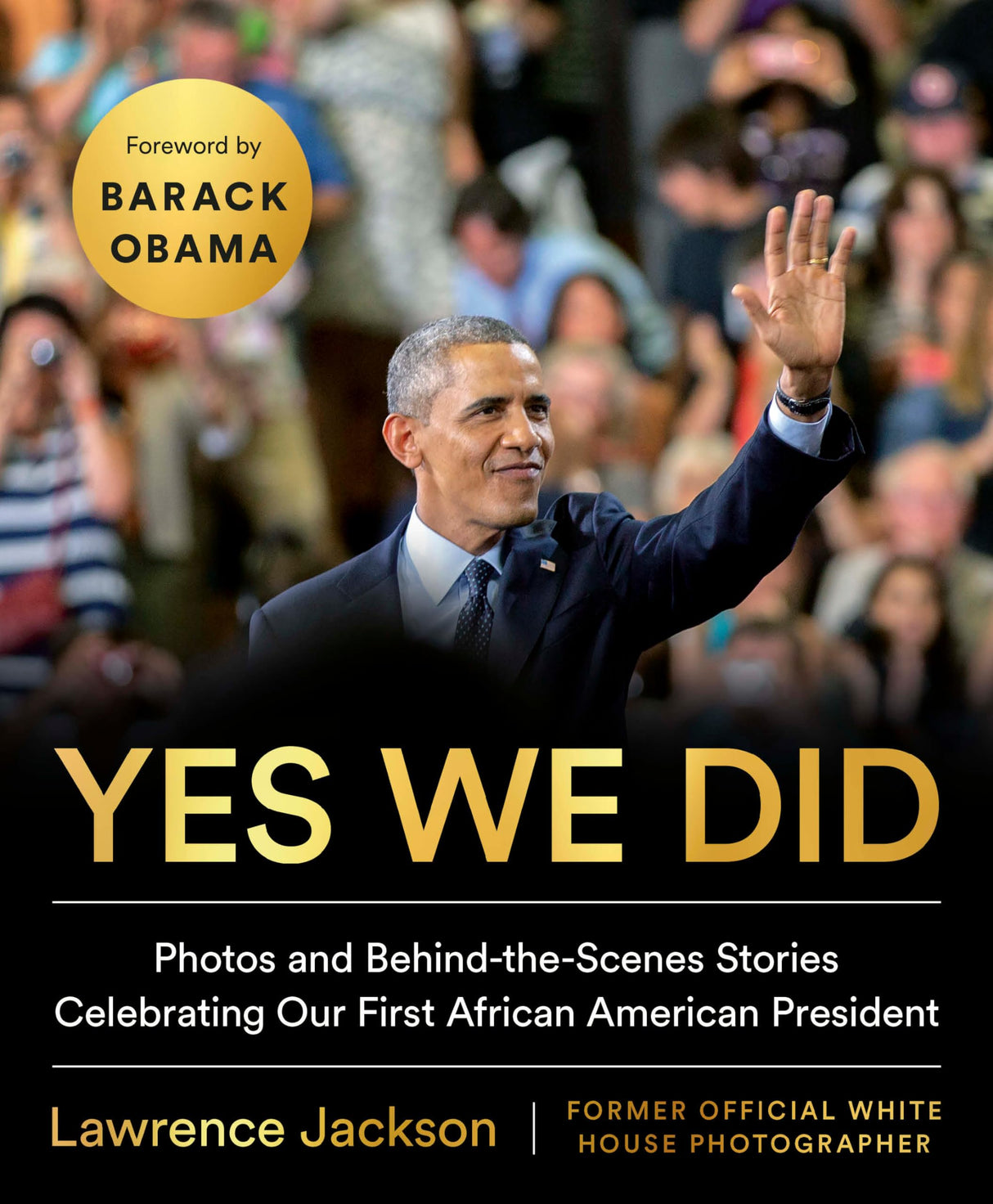 Yes We Did: Photos and Behind-the-Scenes Stories Celebrating Our First African American President - Retail Maharaj