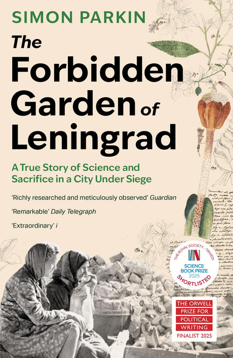 The Forbidden Garden of Leningrad: A True Story of Science and Sacrifice in a City under Siege - Retail Maharaj